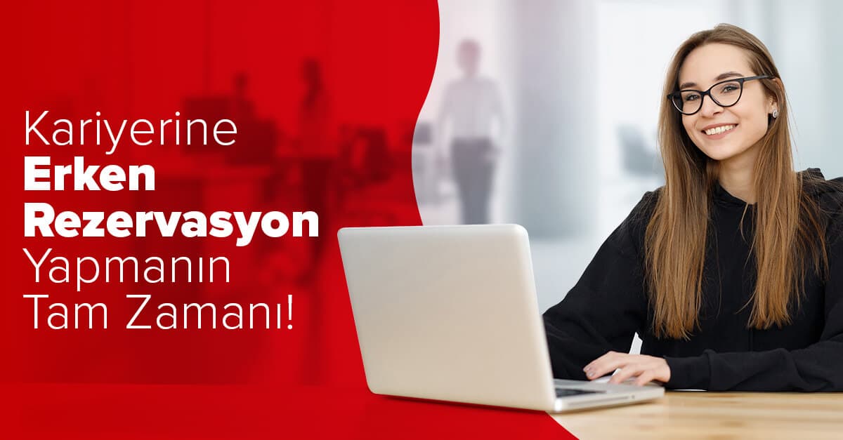 Kariyere Erken Rezervasyon!